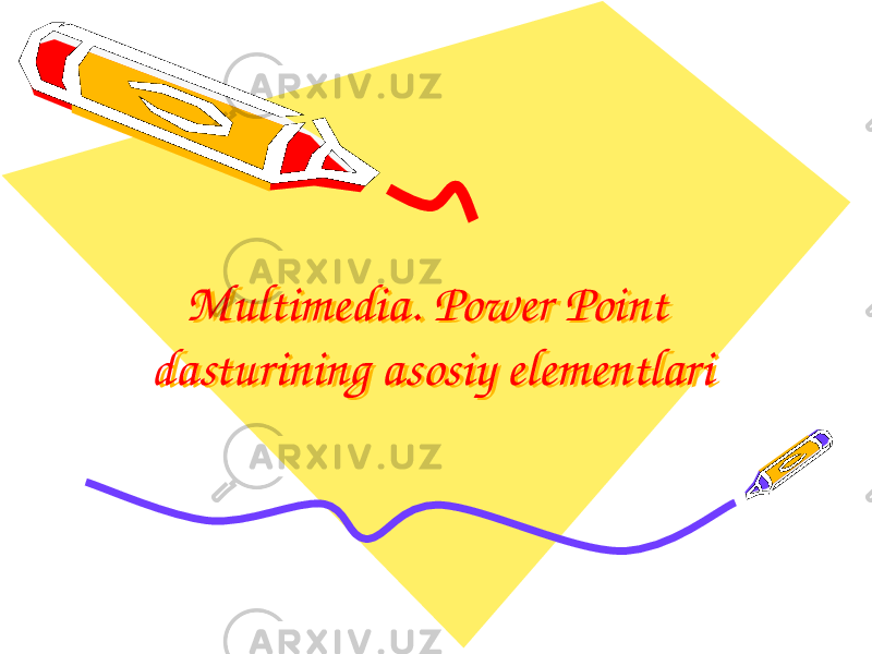 Multimedia. Power Point dasturining asosiy elementlari Multimedia. Power Point dasturining asosiy elementlari 