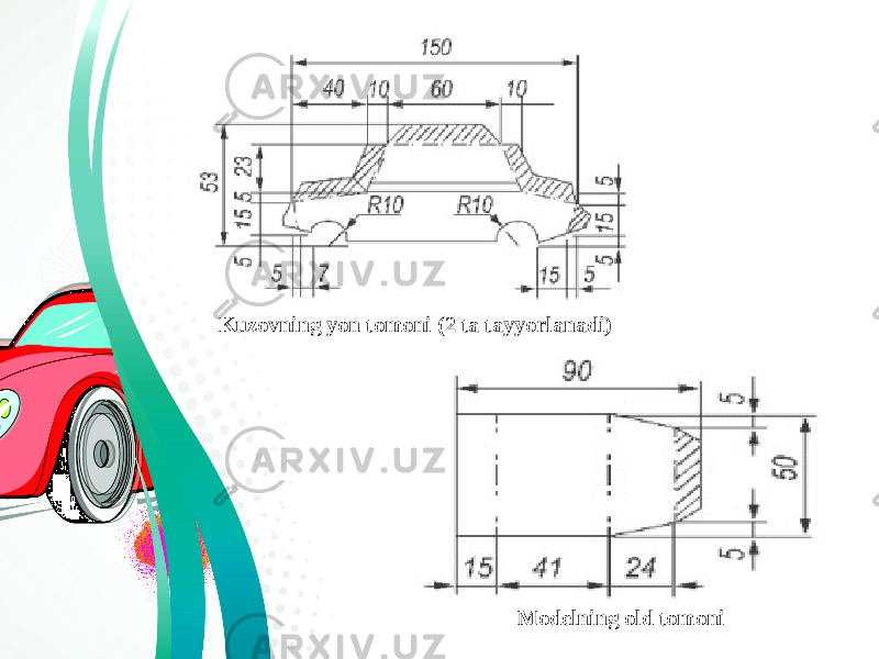 Kuzovning yon tomoni (2 ta tayyorlanadi) Modelning old tomoni 