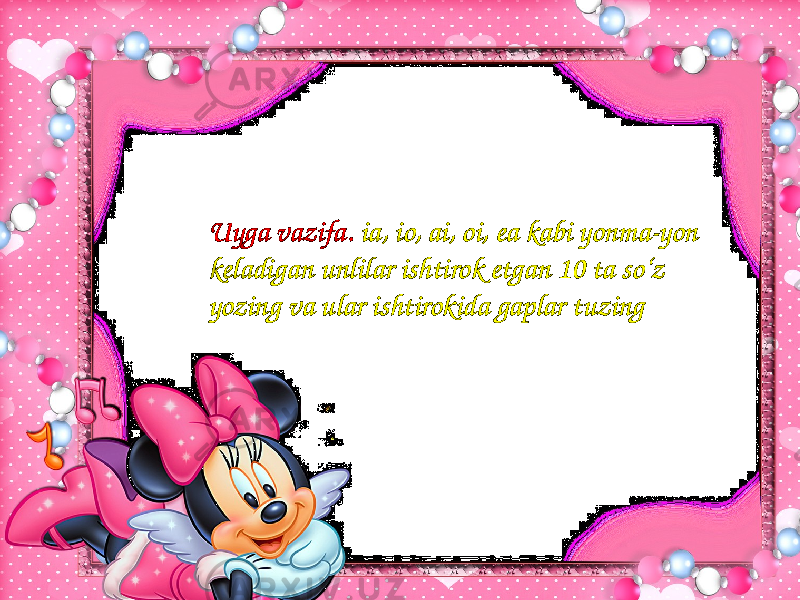 11Uyga vazifa. ia, io, ai, oi, ea kabi yonma-yon keladigan unlilar ishtirok etgan 10 ta so‘z yozing va ular ishtirokida gaplar tuzing 