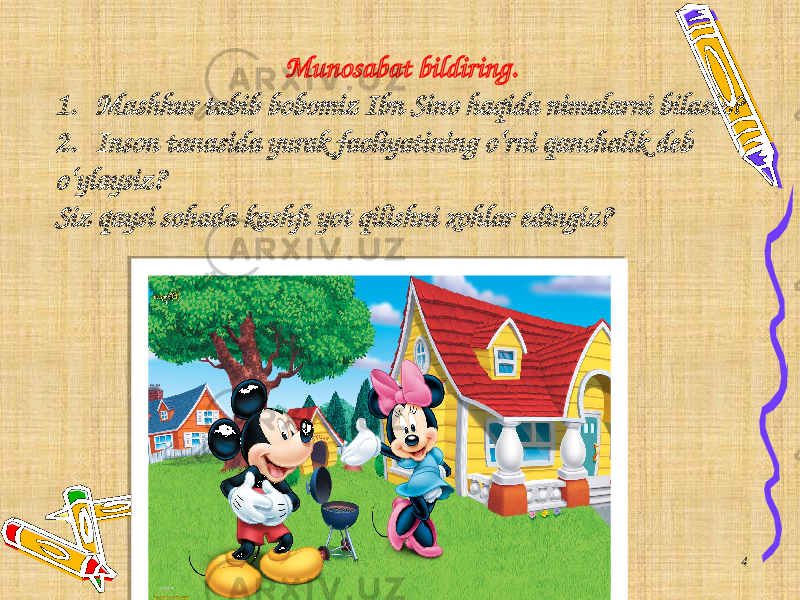 4Munosabat bildiring. 1. Mashhur tabib bobomiz Ibn Sino haqida nimalarni bilasiz? 2. Inson tanasida yurak faoliyatining o‘rni qanchalik deb o‘ylaysiz? Siz qaysi sohada kashfi yot qilishni xohlar edingiz? 