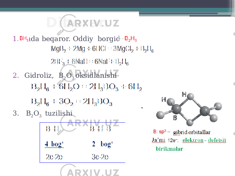 Diboran 1. juda beqaror. Oddiy borgidrid 2. Gidroliz, B 2 O 3 oksidlanishi 3. B 2 O 3 tuzilishi 