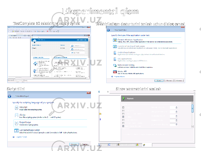 Eksperimental qism TestComplete 10 asbobining asosiy oynasi Tekshiriladigan dastur turini tanlash uchun dialog oynasi Skript tilini Sinov parametrlarini sozlash 