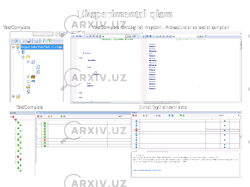 Eksperimental qism TestComplete TestComplete ichidagi ish maydoni . Protseduralar va testlar skriptlari TestComplete Jurnal fayli sinovni xato 