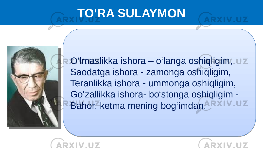 TO‘RA SULAYMON O‘lmaslikka ishora – o‘langa oshiqligim, Saodatga ishora - zamonga oshiqligim, Teranlikka ishora - ummonga oshiqligim, Go‘zallikka ishora- bo‘stonga oshiqligim - Bahor, ketma mening bog‘imdan.01 12 17 1A 1C 