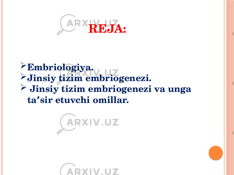 REJA:  Embriologiya.  Jinsiy tizim embriogenezi.  Jinsiy tizim embriogenezi va unga ta sir etuvchi omillar.ʼ 