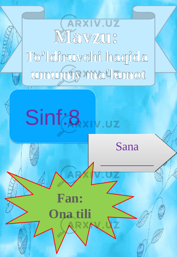 Mavzu: To’ldiruvchi haqida umumiy ma’lumot Sinf:8 Sana _________ Fan: Ona tili0102030405 01 040404040404040404 