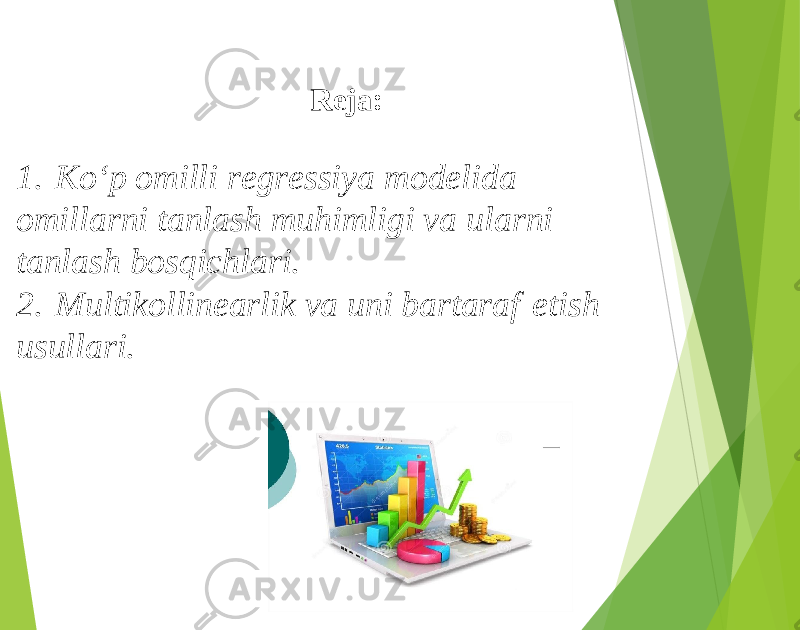 Reja: 1. Ko‘p omilli regressiya modelida omillarni tanlash muhimligi va ularni tanlash bosqichlari. 2. Multikollinearlik va uni bartaraf etish usullari. 