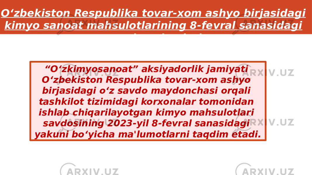 O‘zbekiston Respublika tovar-xom ashyo birjasidagi kimyo sanoat mahsulotlarining 8-fevral sanasidagi savdo yakunlari “ O‘zkimyosanoat” aksiyadorlik jamiyati O‘zbekiston Respublika tovar-xom ashyo birjasidagi o‘z savdo maydonchasi orqali tashkilot tizimidagi korxonalar tomonidan ishlab chiqarilayotgan kimyo mahsulotlari savdosining 2023-yil 8-fevral sanasidagi yakuni bo‘yicha ma&#39;lumotlarni taqdim etadi. 