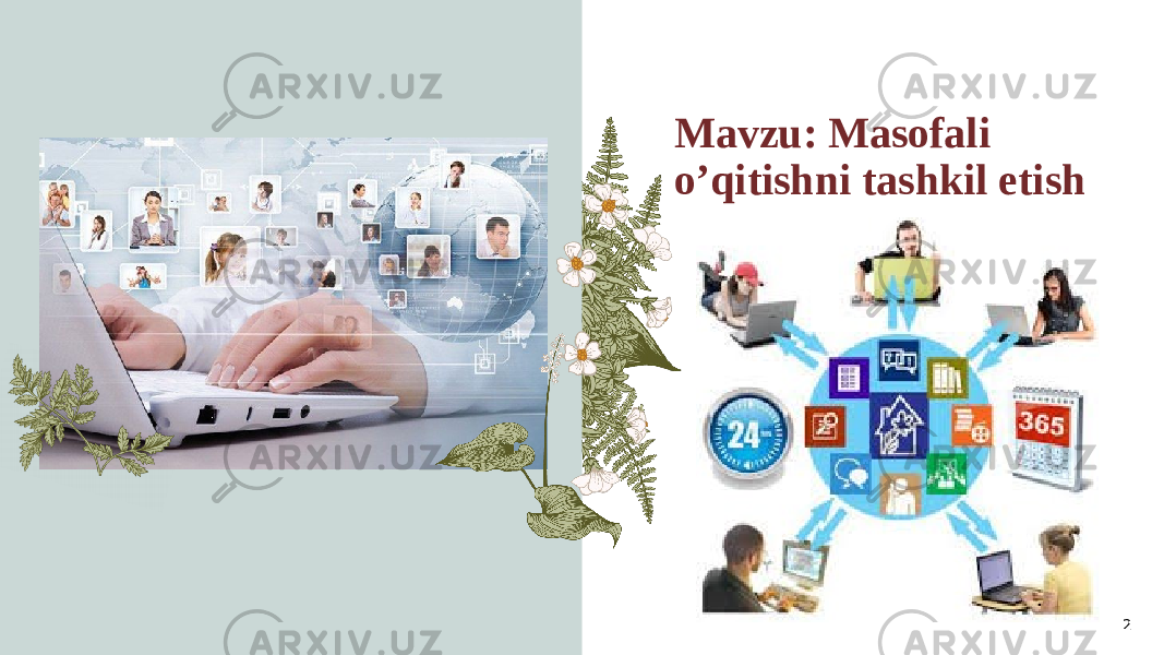 Mavzu: Masofali o’qitishni tashkil etish 2 