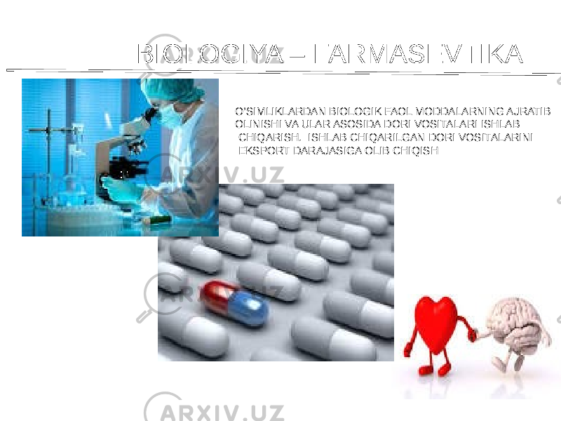 BIOLOGIYA – FARMASEVTIKA O’SIMLIKLARDAN BIOLOGIK FAOL MODDALARNING AJRATIB OLINISHI VA ULAR ASOSIDA DORI VOSITALARI ISHLAB CHIQARISH. ISHLAB CHIQARILGAN DORI VOSITALARINI EKSPORT DARAJASIGA OLIB CHIQISH 