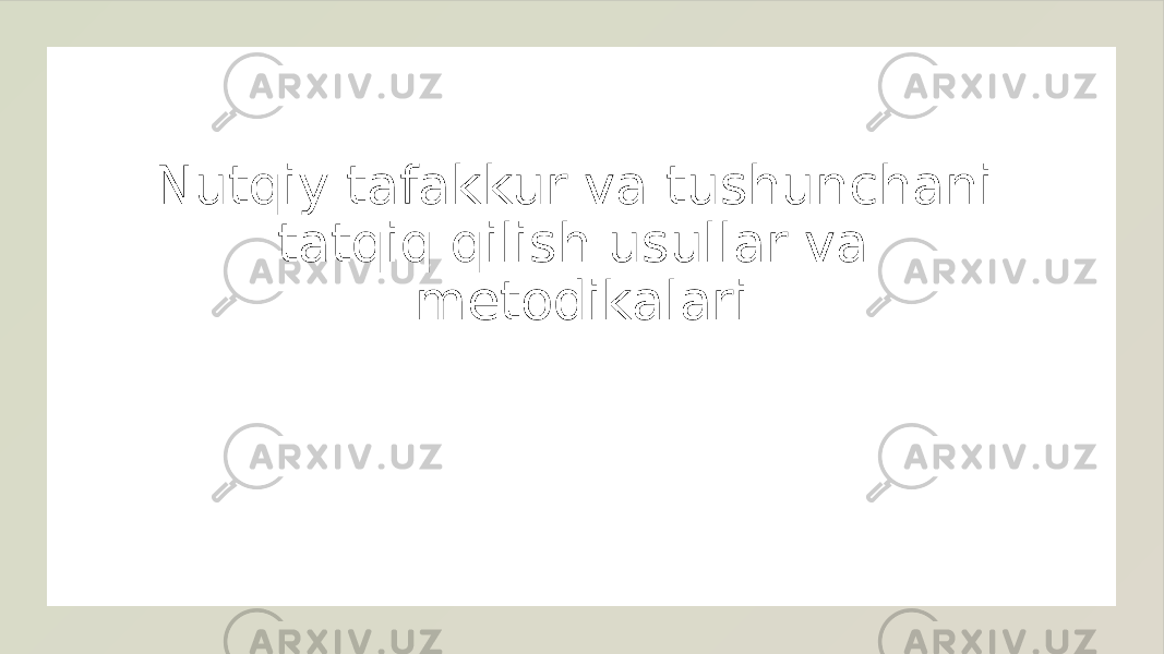 Nutqiy tafakkur va tushunchani tatqiq qilish usullar va metodikalari 