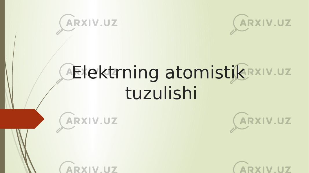 Elektrning atomistik tuzulishi 