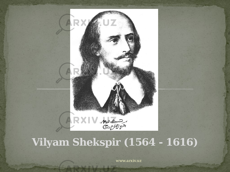 Vilyam Shekspir (1564 - 1616) www.arxiv.uz 