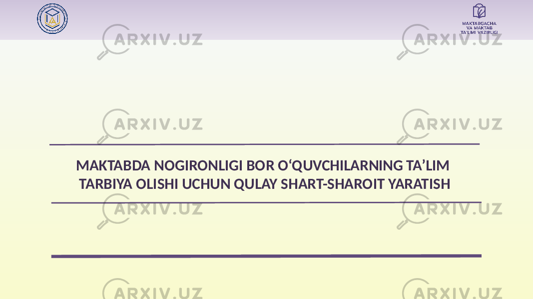 MAKTABDA NOGIRONLIGI BOR O‘QUVCHILARNING TA’LIM TARBIYA OLISHI UCHUN QULAY SHART-SHAROIT YARATISH 