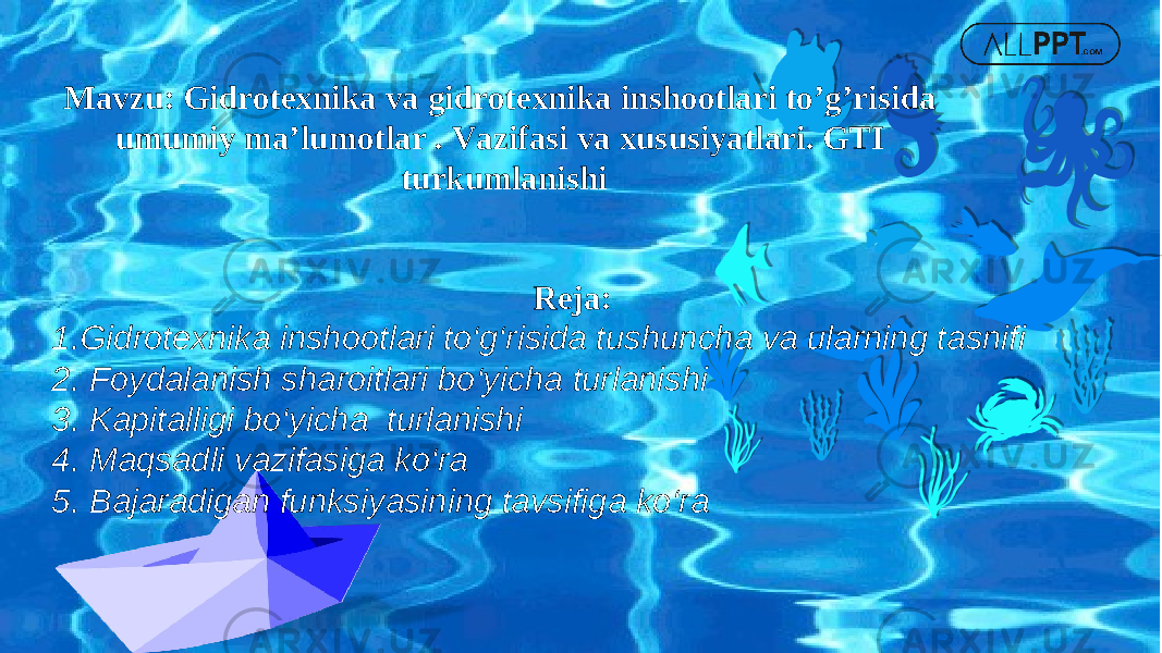 Mavzu: Gidrotexnika va gidrotexnika inshootlari to’g’risida umumiy ma’lumotlar . Vazifasi va xususiyatlari. GTI turkumlanishi Reja: 1.Gidrotexnika inshootlari to‘g‘risida tushuncha va ularning tasnifi 2. Foydalanish sharoitlari bo‘yicha turlanishi 3. Kapitalligi bo‘yicha turlanishi 4. Maqsadli vazifasiga ko‘ra 5. Bajaradigan funksiyasining tavsifiga ko‘ra 