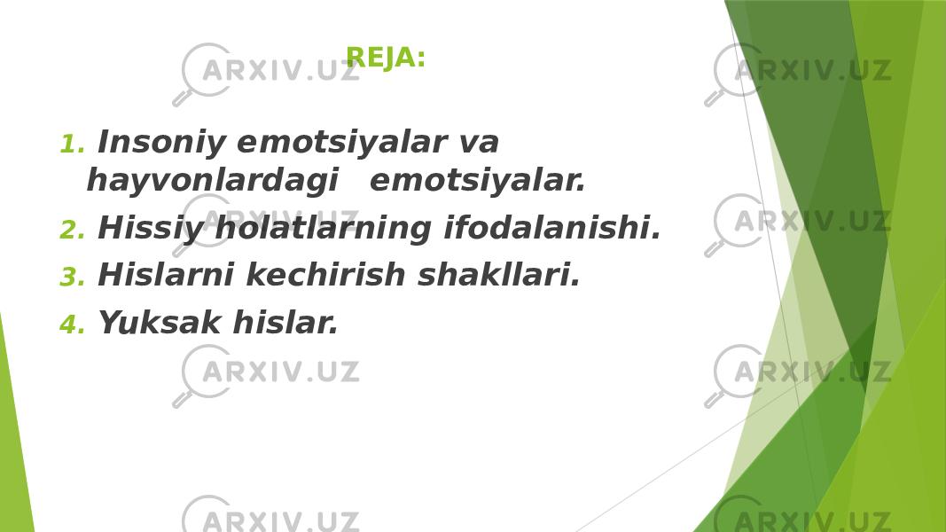 REJA: 1. Insoniy emotsiyalar va hayvonlardagi emotsiyalar. 2. Hissiy holatlarning ifodalanishi. 3. Hislarni kechirish shakllari. 4. Yuksak hislar. 