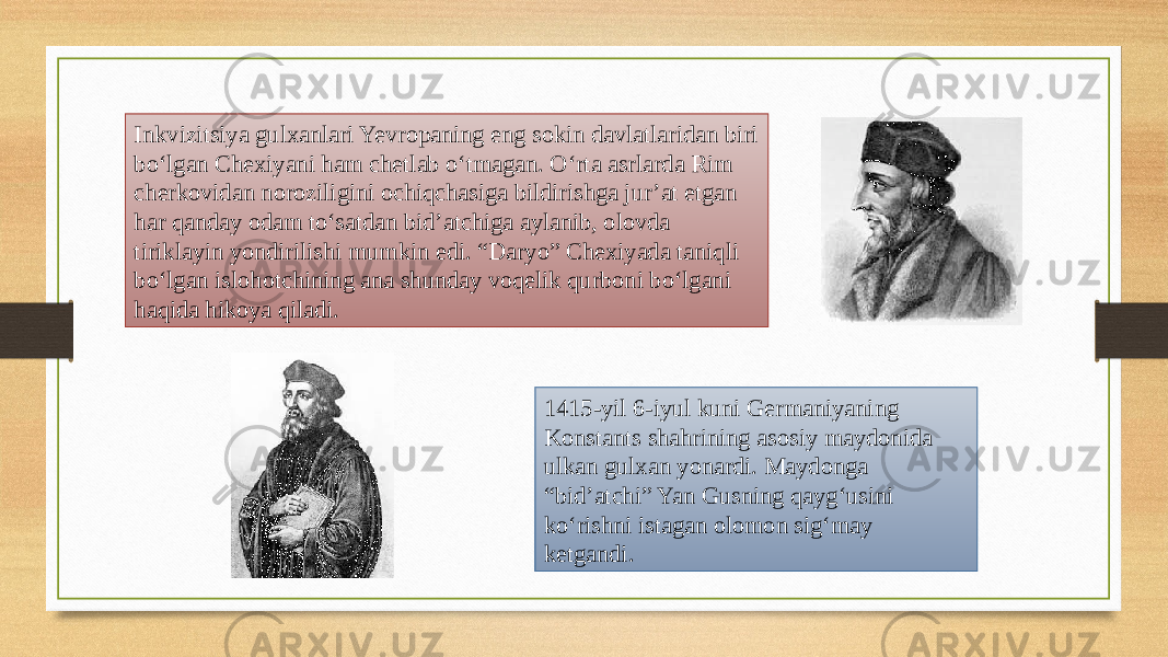 Inkvizitsiya gulxanlari Yevropaning eng sokin davlatlaridan biri bo‘lgan Chexiyani ham chetlab o‘tmagan. O‘rta asrlarda Rim cherkovidan noroziligini ochiqchasiga bildirishga jur’at etgan har qanday odam to‘satdan bid’atchiga aylanib, olovda tiriklayin yondirilishi mumkin edi. “Daryo” Chexiyada taniqli bo‘lgan islohotchining ana shunday voqelik qurboni bo‘lgani haqida hikoya qiladi. 1415-yil 6-iyul kuni Germaniyaning Konstants shahrining asosiy maydonida ulkan gulxan yonardi. Maydonga “bid’atchi” Yan Gusning qayg‘usini ko‘rishni istagan olomon sig‘may ketgandi. 