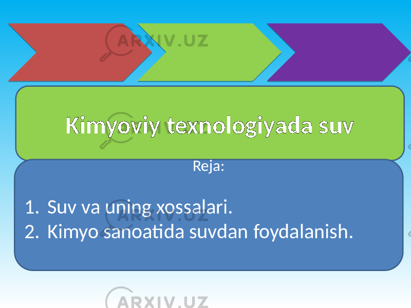 Kimyoviy texnologiyada suv Reja: 1. Suv va uning xossalari. 2. Kimyo sanoatida suvdan foydalanish. 