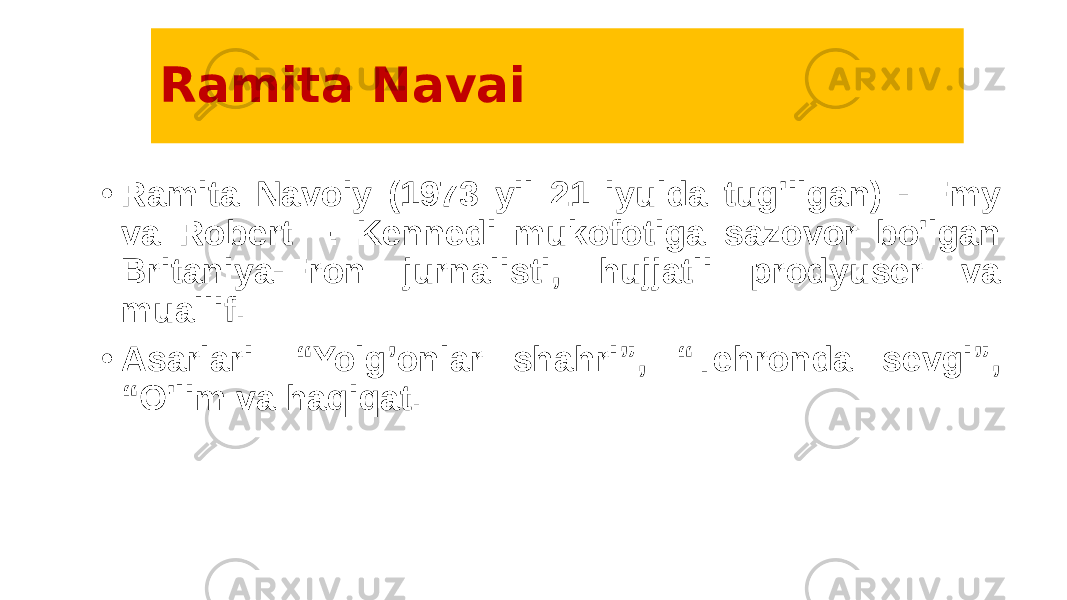 Ramita Navai • Ramita Navoiy (1973 yil 21 iyulda tug&#39;ilgan) - Emy va Robert F. Kennedi mukofotiga sazovor bo&#39;lgan Britaniya-Eron jurnalisti, hujjatli prodyuser va muallif. • Asarlari: “Yolg’onlar shahri”, “Tehronda sevgi”, “O&#39;lim va haqiqat. 