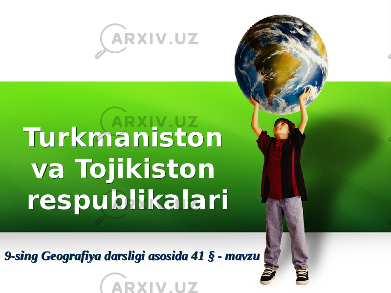 Turkmaniston va Tojikiston respublikalariTurkmaniston va Tojikiston respublikalari 9-sing Geografiya darsligi asosida 41 § - mavzu9-sing Geografiya darsligi asosida 41 § - mavzu 