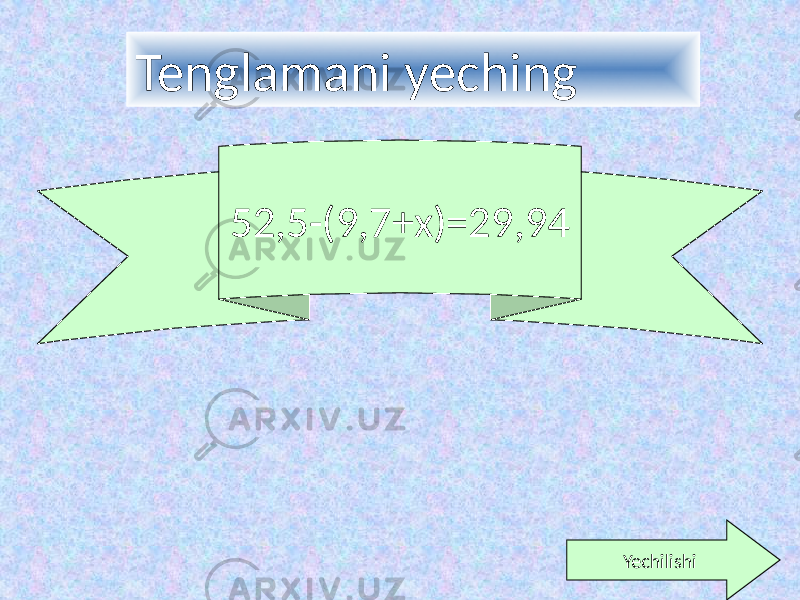 Tenglamani yeching 52,5-(9,7+x)=29,94 Yechilishi 