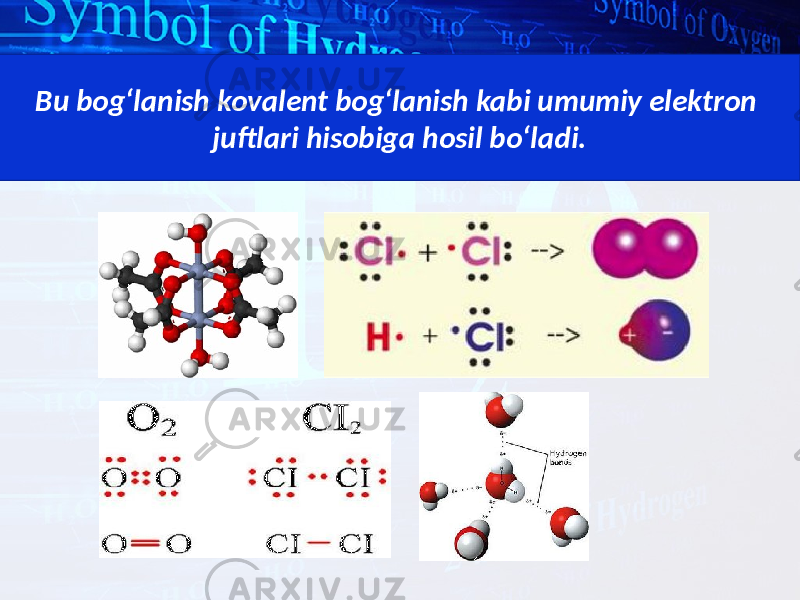 Bu bog‘lanish kovalent bog‘lanish kabi umumiy elektron juftlari hisobiga hosil bo‘ladi. 