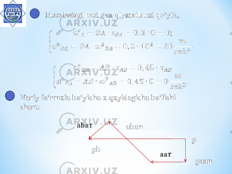 Nariy fo’rmula bo’yicha u quyidagicha bo’lishi shart: p pb aban paan 