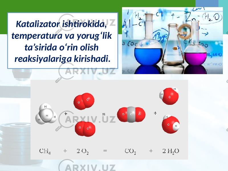 Katalizator ishtirokida, temperatura va yorug‘lik ta’sirida o‘rin olish reaksiyalariga kirishadi. 