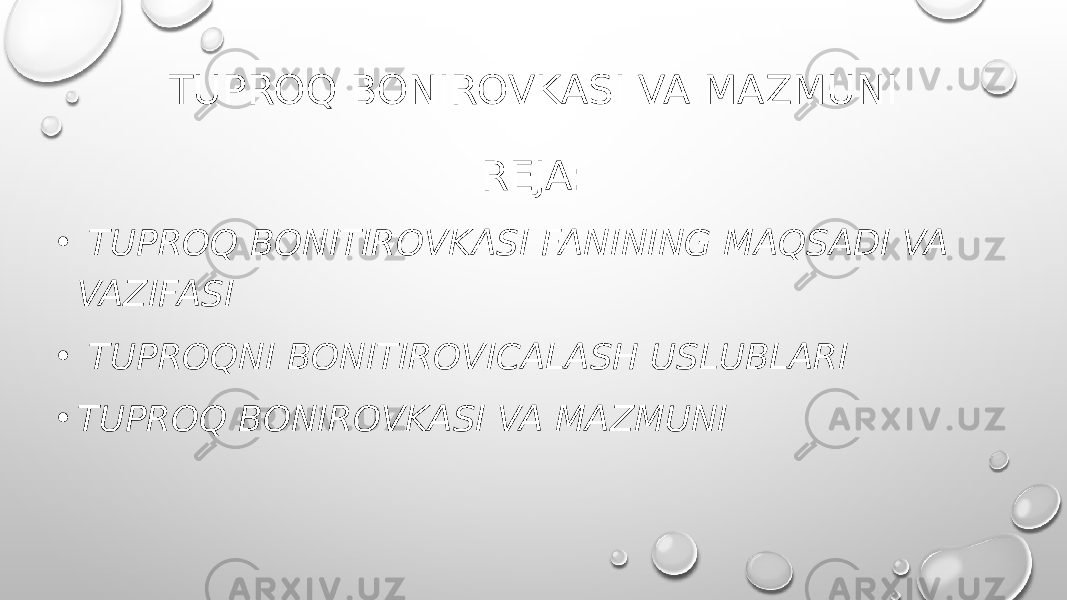 TUPROQ BONIROVKASI VA MAZMUNI REJA: • TUPROQ BONITIROVKASI FANINING MAQSADI VA VAZIFASI • TUPROQNI BONITIROVICALASH USLUBLARI • TUPROQ BONIROVKASI VA MAZMUNI 