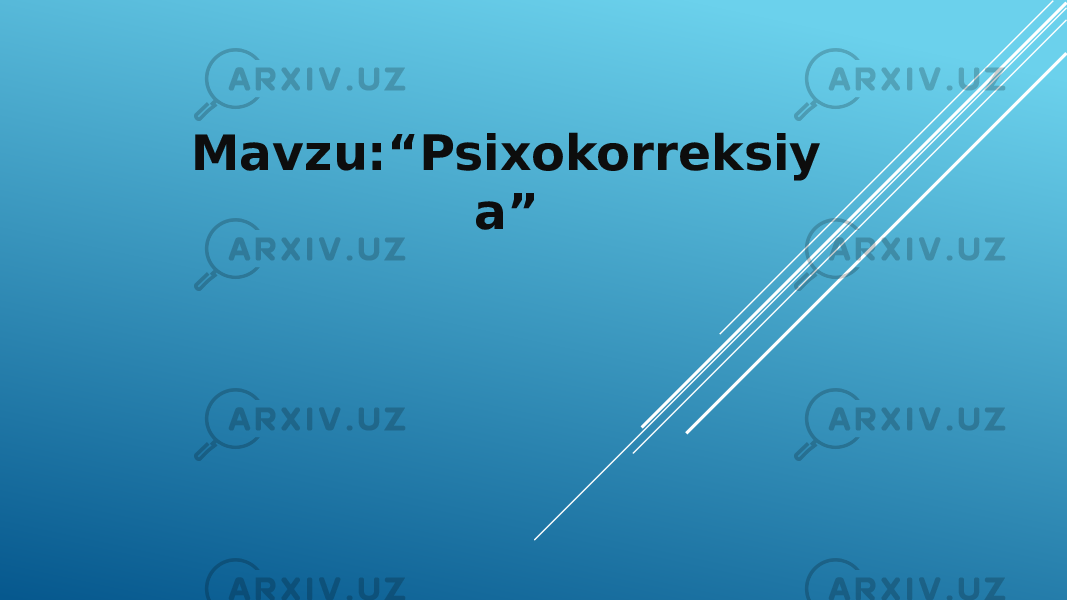 Mavzu:“Psixokorreksiy a” 