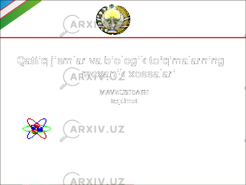  Qattiq jismlar va biologik to’qimalarning mexanik xossalari MAVZUSIDAGI taqdimot 