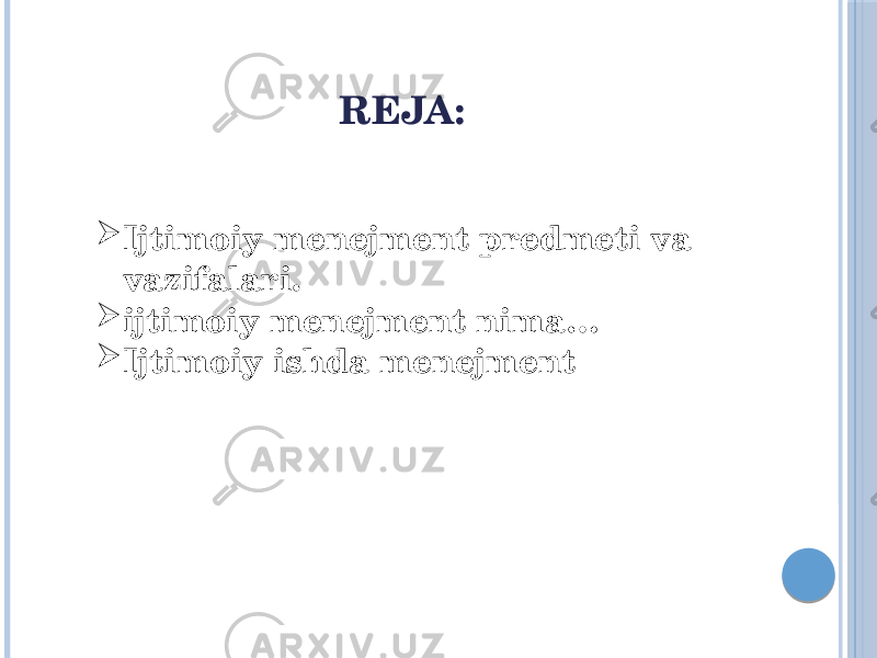 REJA:  Ijtimoiy menejment predmeti va vazifalari.  ijtimoiy menejment nima…  Ijtimoiy ishda menejment 