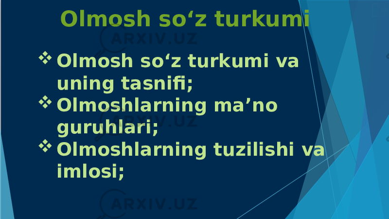 Olmosh so‘z turkumi  Olmosh so‘z turkumi va uning tasnifi;  Olmoshlarning ma’no guruhlari;  Olmoshlarning tuzilishi va imlosi; 