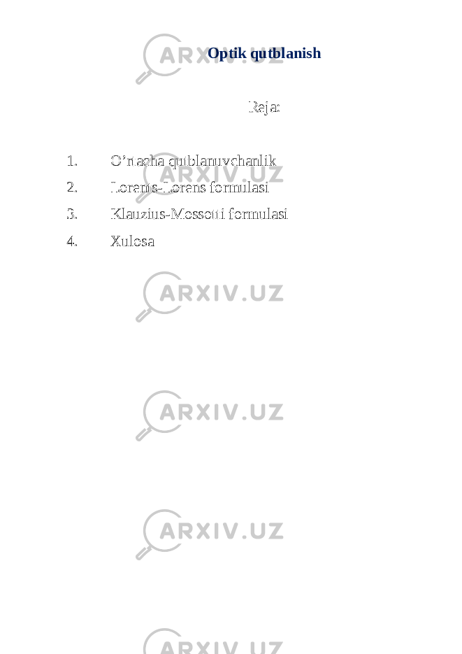 Optik qutblanish Reja: 1. O’rtacha qutblanuvchanlik 2. Lorents-Lorens formulasi 3. Klauzius-Mossot t i formulasi 4. Xulosa 