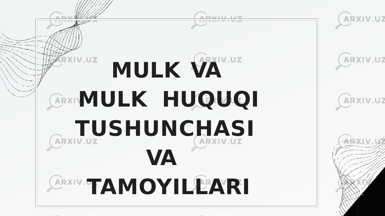 MULK VA MULK HUQUQI TUSHUNCHASI VA TAMOYILLARI 