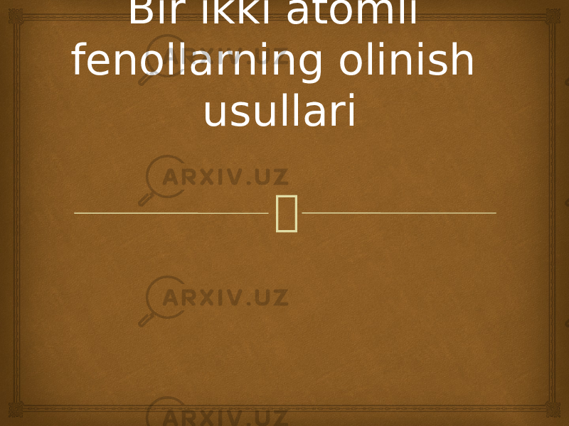 Bir ikki atomli fenollarning olinish usullari 