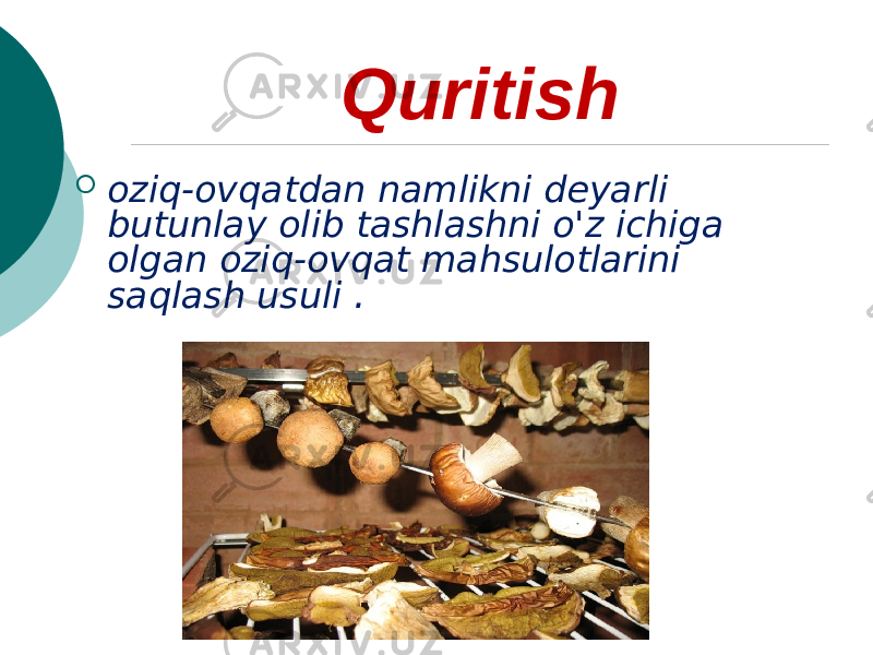 Quritish  oziq-ovqatdan namlikni deyarli butunlay olib tashlashni o&#39;z ichiga olgan oziq-ovqat mahsulotlarini saqlash usuli . 