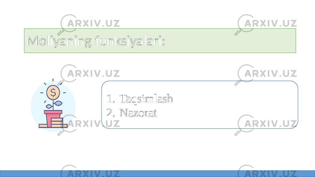 Moliyaning funksiyalari: 1. Taqsimlash 2. Nazorat 