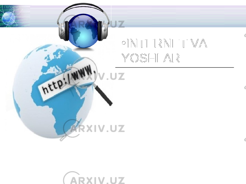 • INTERNET VA YOSHLAR 