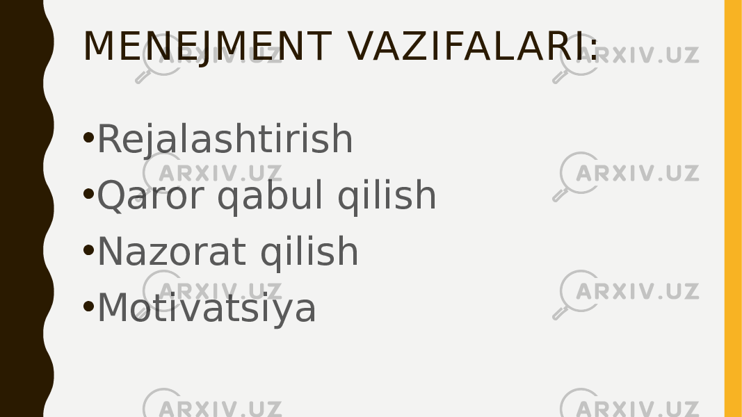 MENEJMENT VAZIFAL ARI: • Rejalashtirish • Qaror qabul qilish • Nazorat qilish • Motivatsiya 