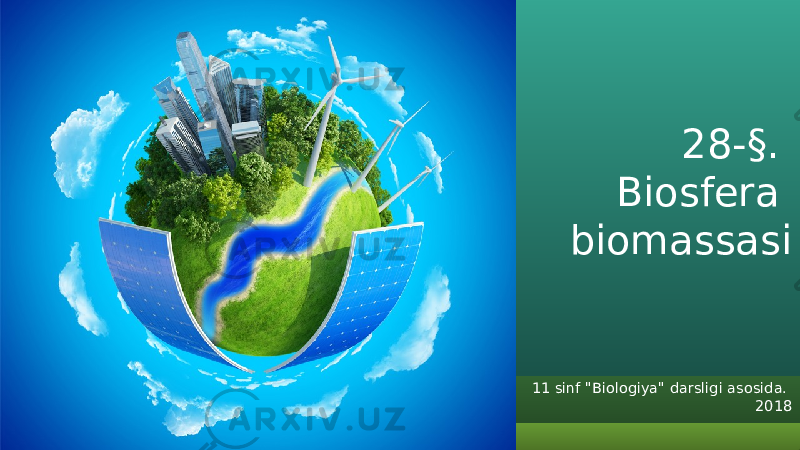 28-§. Biosfera biomassasi 11 sinf &#34;Biologiya&#34; darsligi asosida. 2018 