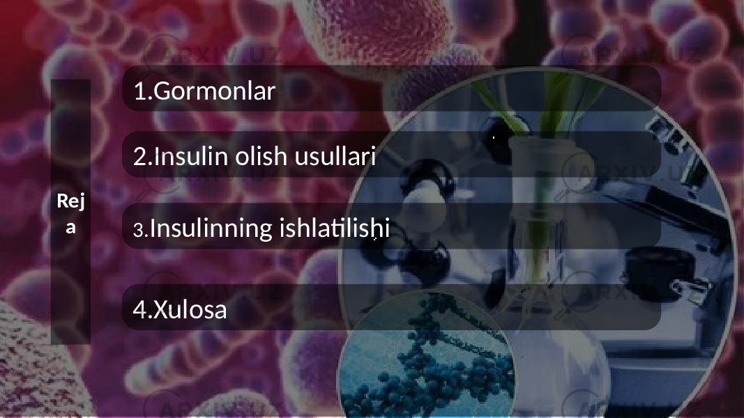 Rej a 1.Gormonlar 2.Insulin olish usullari 3. Insulinning ishlatilishi 4.Xulosa 