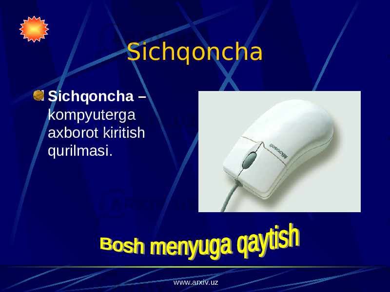 Sichqoncha Sichqoncha – kompyuterga axborot kiritish qurilmasi. www.arxiv.uz 
