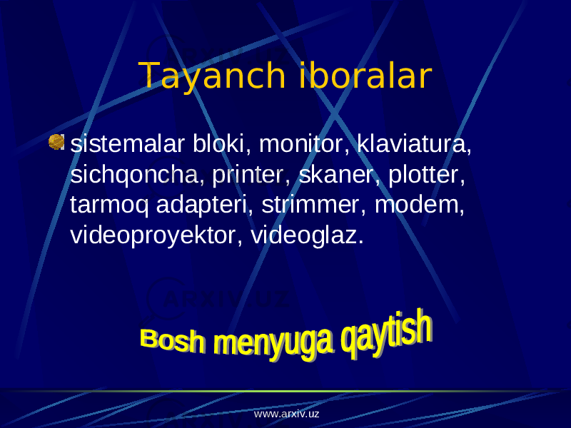 Tayanch iboralar sistemalar bloki, monitor, klaviatura, sichqoncha, printer, skaner, plotter, tarmoq adapteri, strimmer, modem, videoproyektor, videoglaz. www.arxiv.uz 