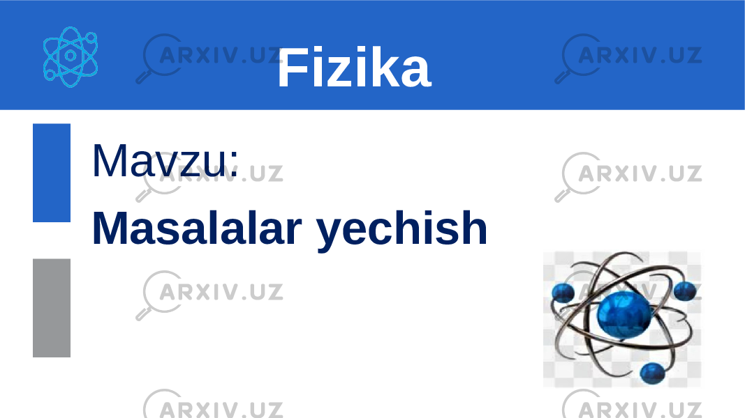  Mavzu: Masalalar yechish Fizika 