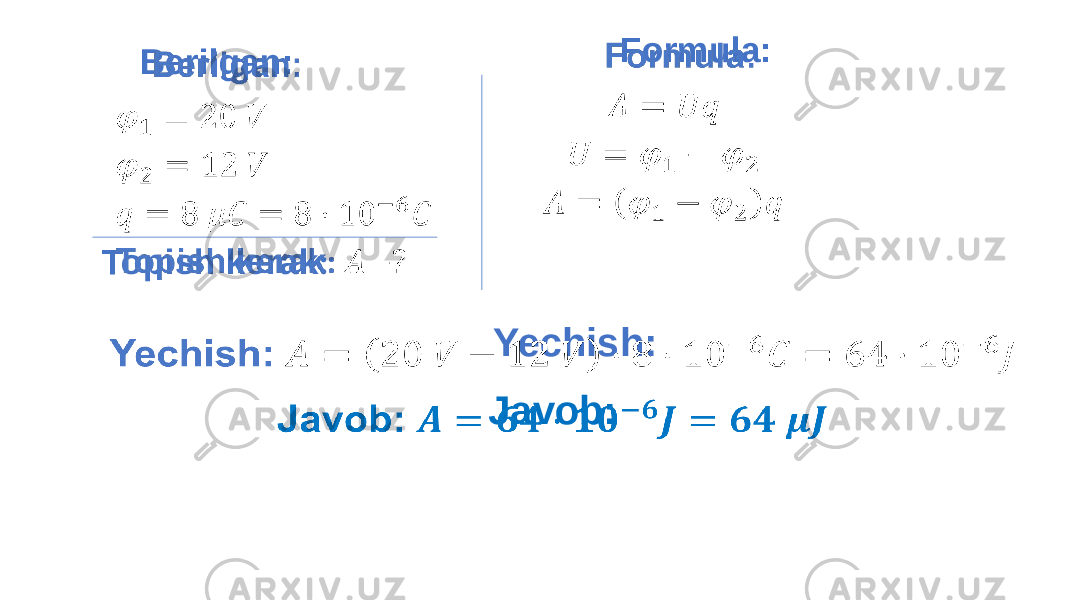  Formula: Yechish: Javob: Berilgan: Topish kerak : 