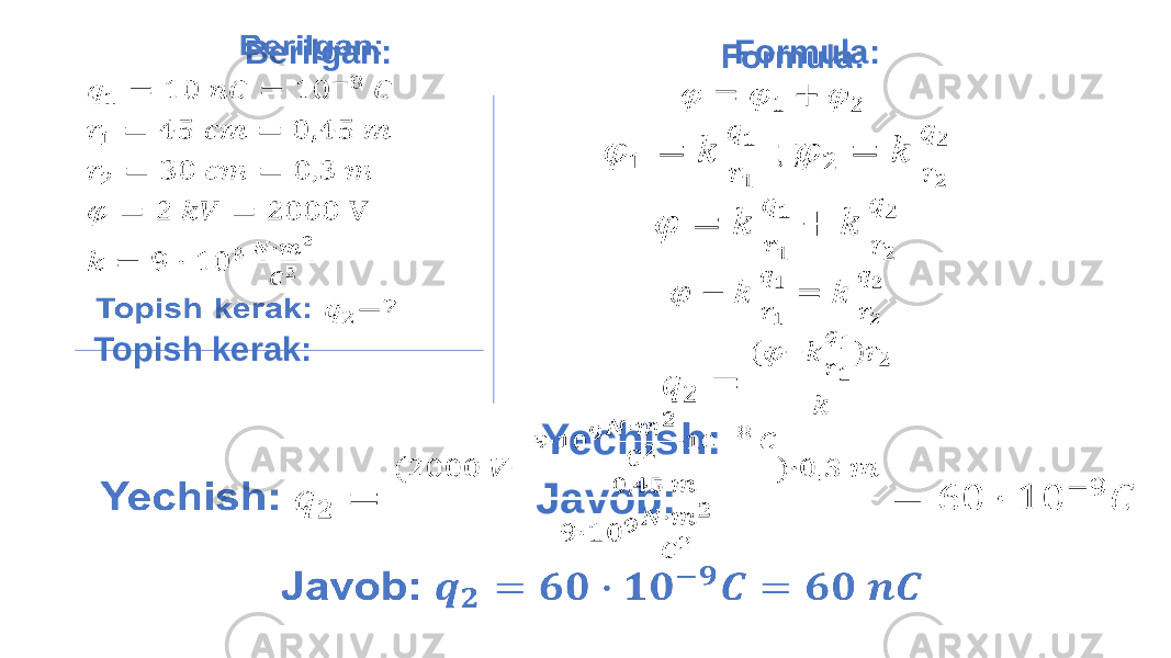  Formula: ; Yechish: Javob: Berilgan: Topish kerak: 