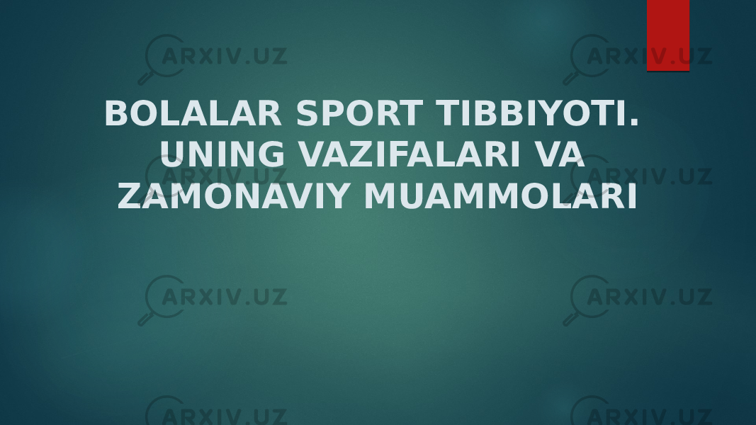 BOLALAR SPORT TIBBIYOTI. UNING VAZIFALARI VA ZAMONAVIY MUAMMOLARI 