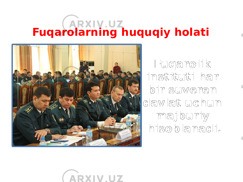 Fuqarolarning huquqiy holati Fuqarolik instituti har bir suveren davlat uchun majburiy hisoblanadi. 