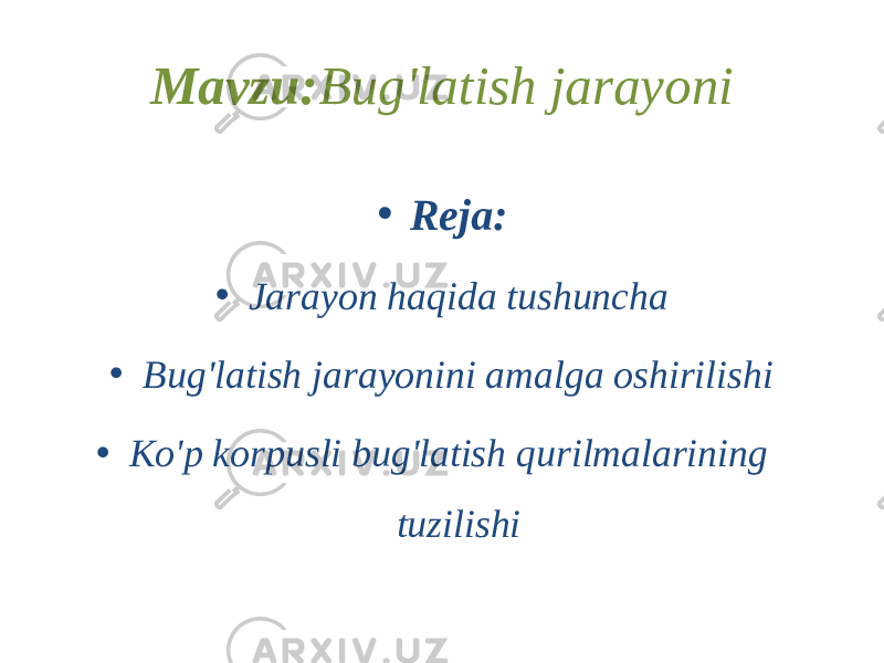 Mavzu: Bug&#39;latish jarayoni • Reja: • Jarayon haqida tushuncha • Bug&#39;latish jarayonini amalga oshirilishi • Ko&#39;p korpusli bug&#39;latish qurilmalarining tuzilishi 